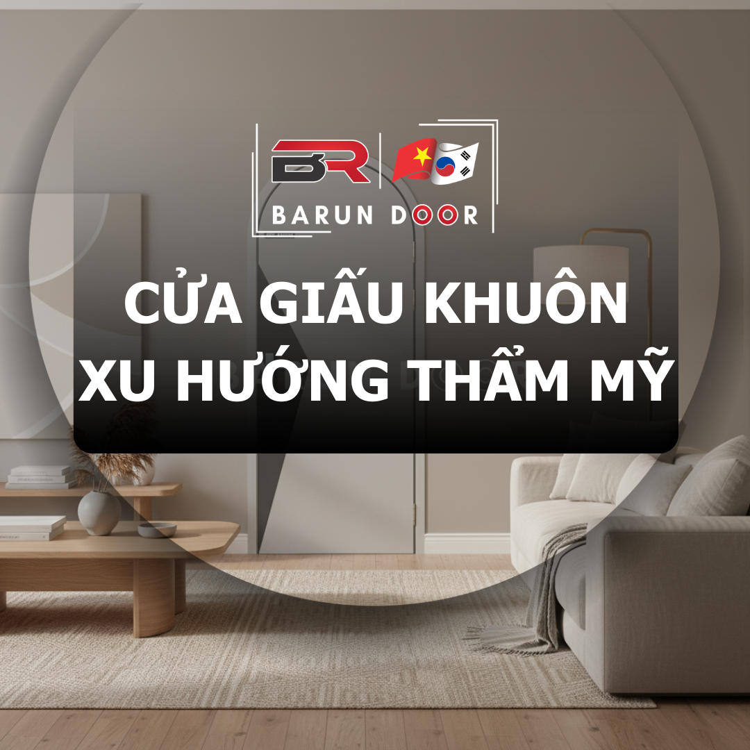 Cửa Giấu Khuôn Là Gì? Giải Mã Sức Hút Thẩm Mỹ Và Bài Toán Thi Công Thực Tế